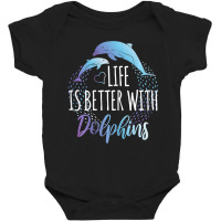 Life Is Better With Dolphins Women Girls Dolphin Lover Baby Bodysuit | Artistshot