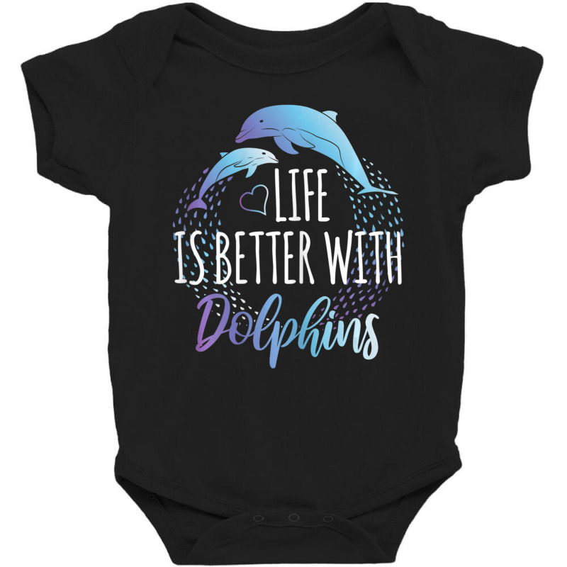 Life Is Better With Dolphins Women Girls Dolphin Lover Baby Bodysuit by cm-arts | Artistshot