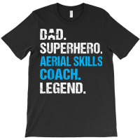 Dad Superhero Aerial Skills Coach Funny Aerial Skills Coach T-shirt | Artistshot