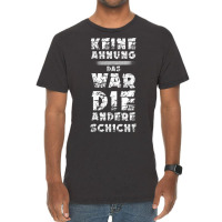 T Shirt With German Text Keine Ahnung War Die Andere Layer Arbeiter St Vintage T-shirt | Artistshot