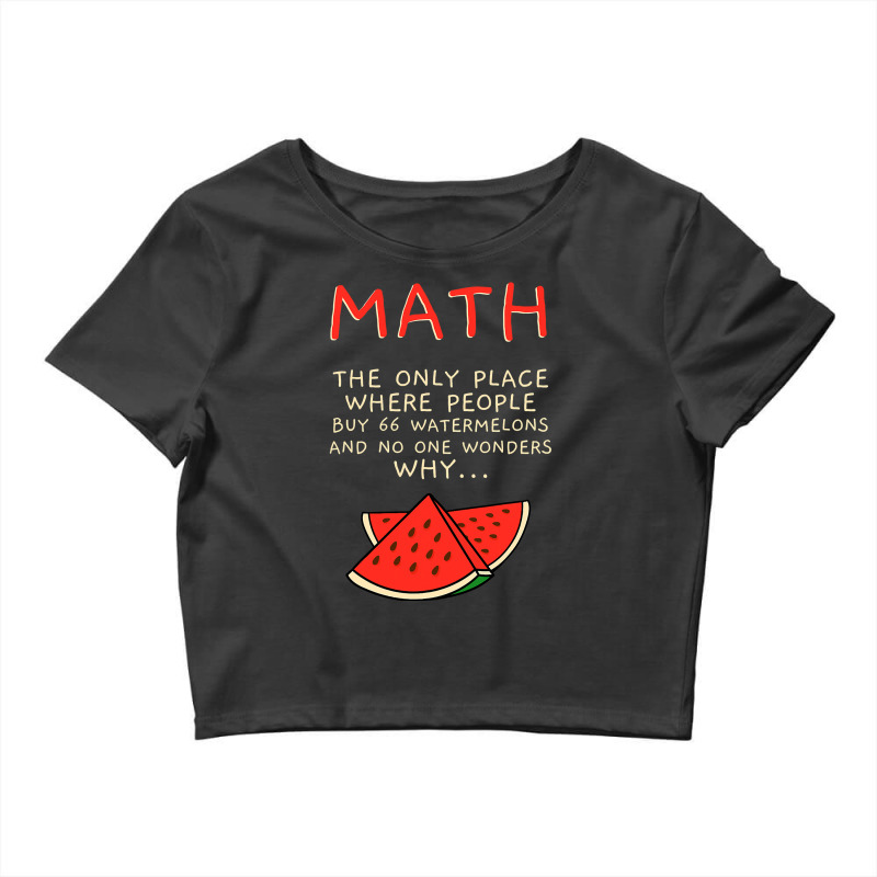 Math And Watermelons Mathematics Calculation Numbers Crop Top by home12 | Artistshot