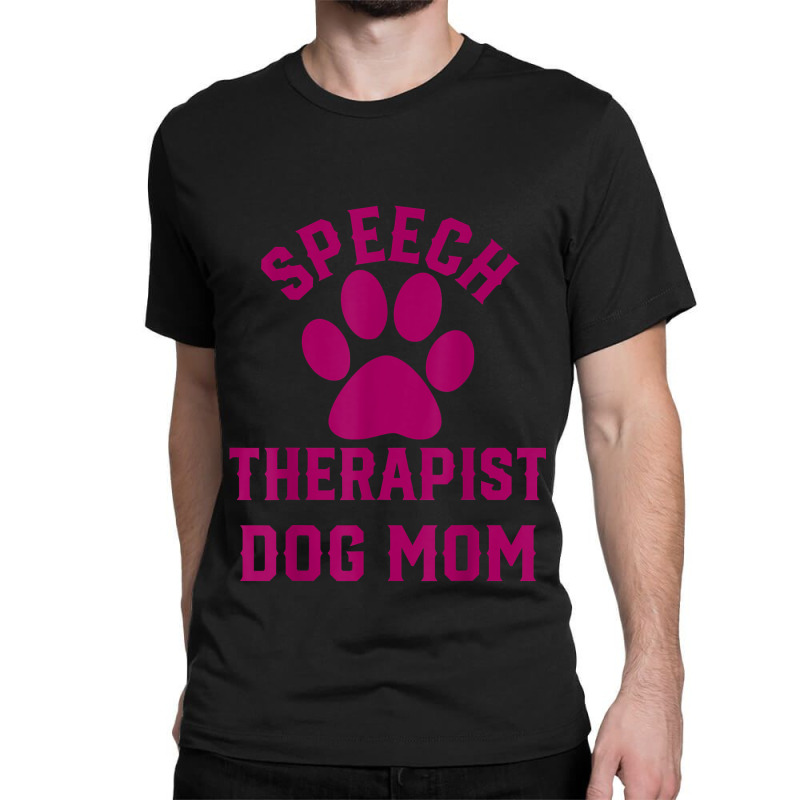 Speech Therapy Speech Therapist Dog Mom Classic T-shirt by BenedictAguila | Artistshot