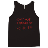 Now I Have A Machine Gun Ho-ho-ho Tank Top | Artistshot