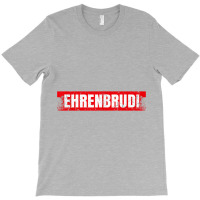 Ehrenbrudi  Ehrenbruder Brudi Bro Honour Hip Hop & Rap T-shirt | Artistshot