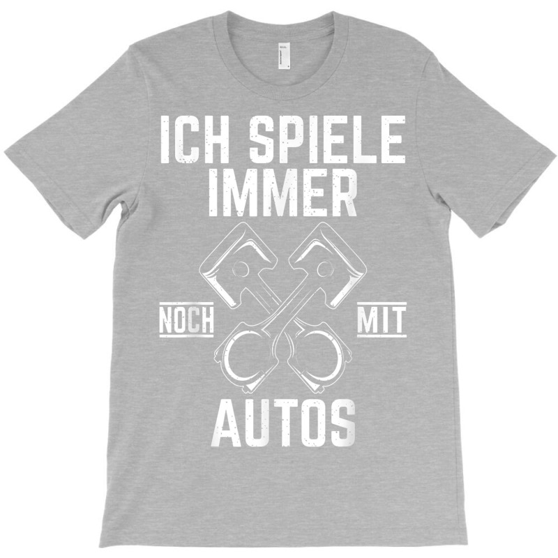 T Shirt With German Text Ich Spiel Noch Mit Autos Mechatronik [ich Spi T-shirt | Artistshot