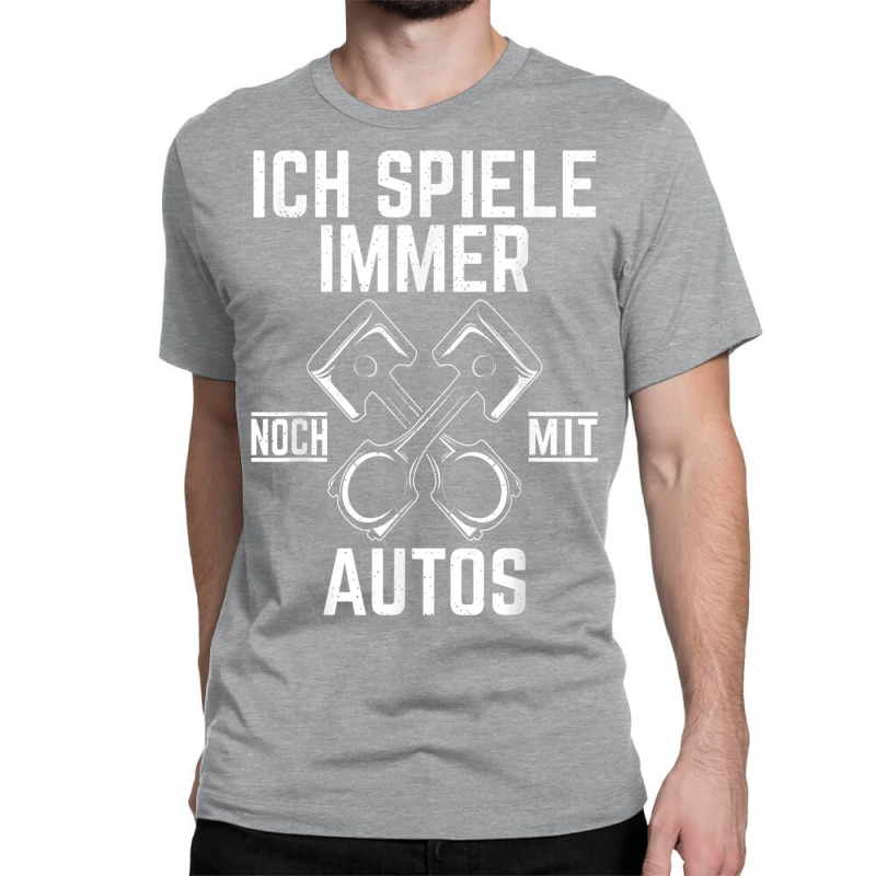 T Shirt With German Text Ich Spiel Noch Mit Autos Mechatronik [ich Spi Classic T-shirt | Artistshot