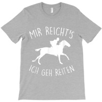 Mir Reichts Geh Riding Horse Rider Horse Owners Riding Stable T-shirt | Artistshot