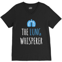 The Lung Whisperer Funny Respiratory Therapist V-neck Tee | Artistshot