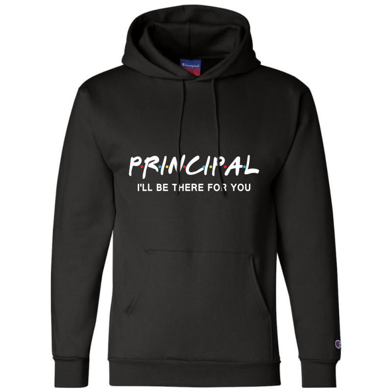 Principal I'll Be There For You Back To School Champion Hoodie by cm-arts | Artistshot