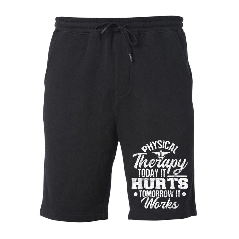 Today It Hurts Tomorrow It Works Dpt Physical Therapist Pt Fleece Short | Artistshot