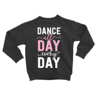 Balles For Girls Women Ballerina Dance All Day Toddler Sweatshirt | Artistshot