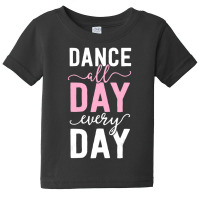 Balles For Girls Women Ballerina Dance All Day Baby Tee | Artistshot