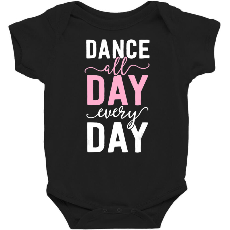 Balles For Girls Women Ballerina Dance All Day Baby Bodysuit by cm-arts | Artistshot