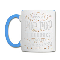 It Is A Pop Pop Thing You Wouldnt Understand Coffee Mug | Artistshot