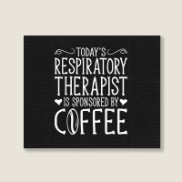 Todays Rrt Respiratory Therapist Is Sponsored By Coffee Landscape Canvas Print | Artistshot