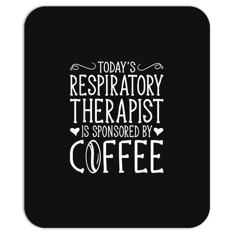 Todays Rrt Respiratory Therapist Is Sponsored By Coffee Mousepad | Artistshot