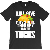 Will Give Physical Therapy For Tacos Funny Therapist Gift T-shirt | Artistshot