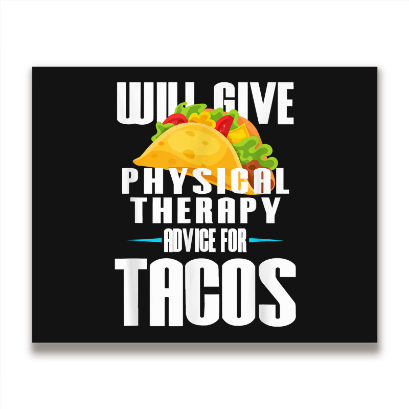 Will Give Physical Therapy For Tacos Funny Therapist Gift Metal Print Horizontal | Artistshot