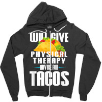 Will Give Physical Therapy For Tacos Funny Therapist Gift Zipper Hoodie | Artistshot