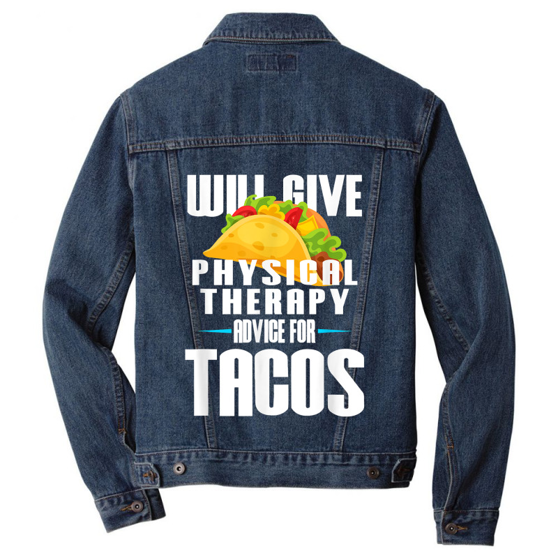 Will Give Physical Therapy For Tacos Funny Therapist Gift Men Denim Jacket | Artistshot