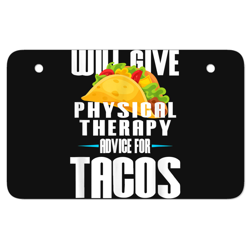 Will Give Physical Therapy For Tacos Funny Therapist Gift Atv License Plate | Artistshot