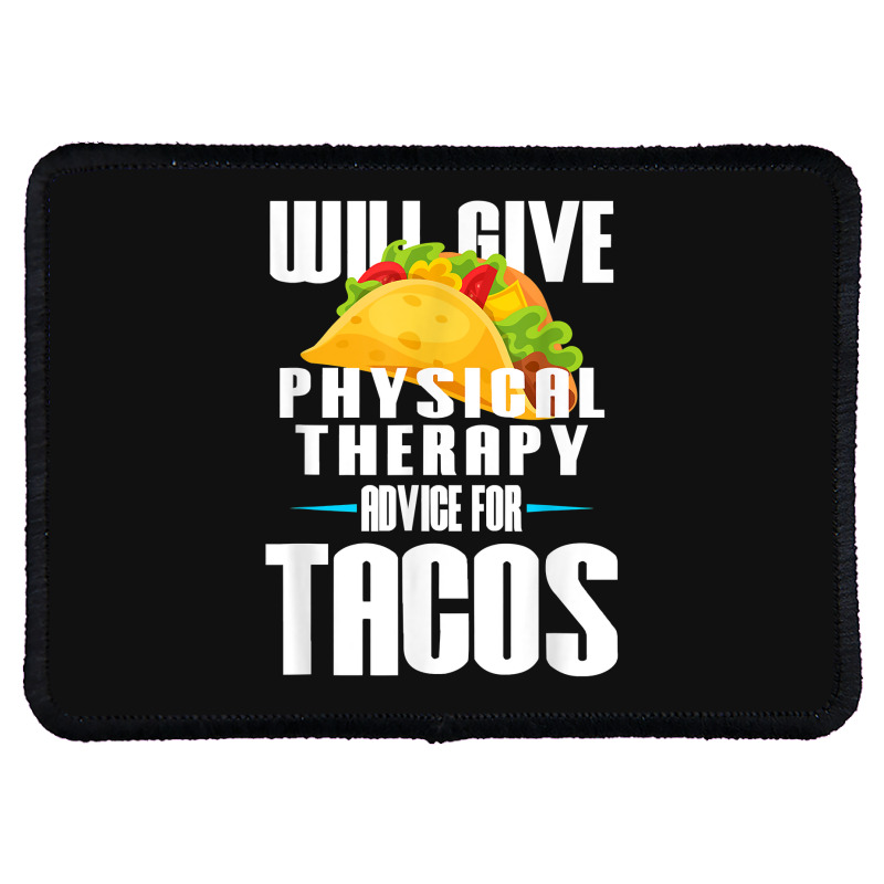 Will Give Physical Therapy For Tacos Funny Therapist Gift Rectangle Patch | Artistshot