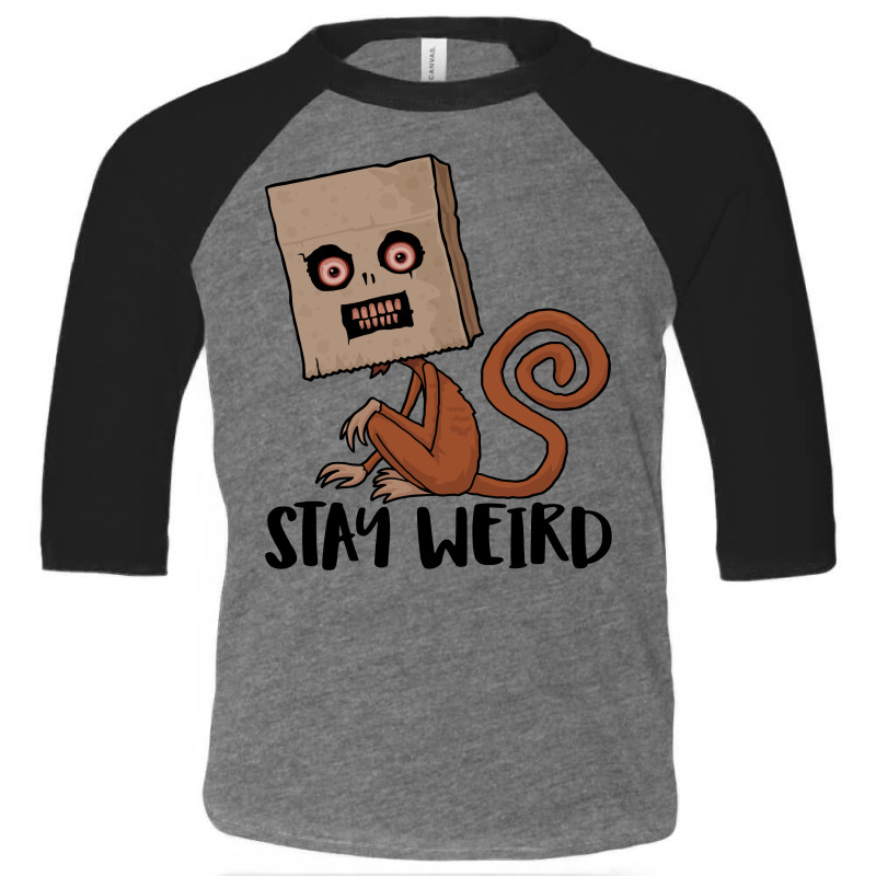 Stay Weird Sack Monkey Toddler 3/4 Sleeve Tee | Artistshot