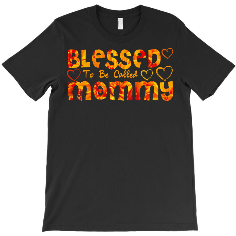 Blessed To Be Called Mommy T  Shirt Blessed To Be Called Mommy T  Shir T-shirt | Artistshot