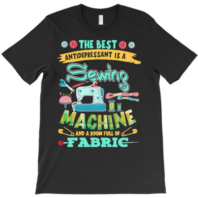 Sewing Machine And Fabric Are Antidepressant Gift For Women Men Quilti T-shirt Designed By Dominic Rempel