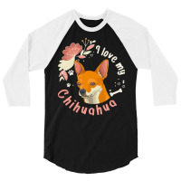 Short Haired Chihuahua T  Shirt I Love My Short Haired Chihuahua Dog O 3/4 Sleeve Shirt | Artistshot