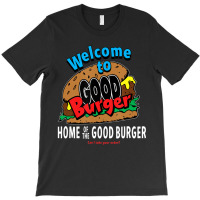 Welcome To Good Burger Can I Take Your Order T-shirt | Artistshot