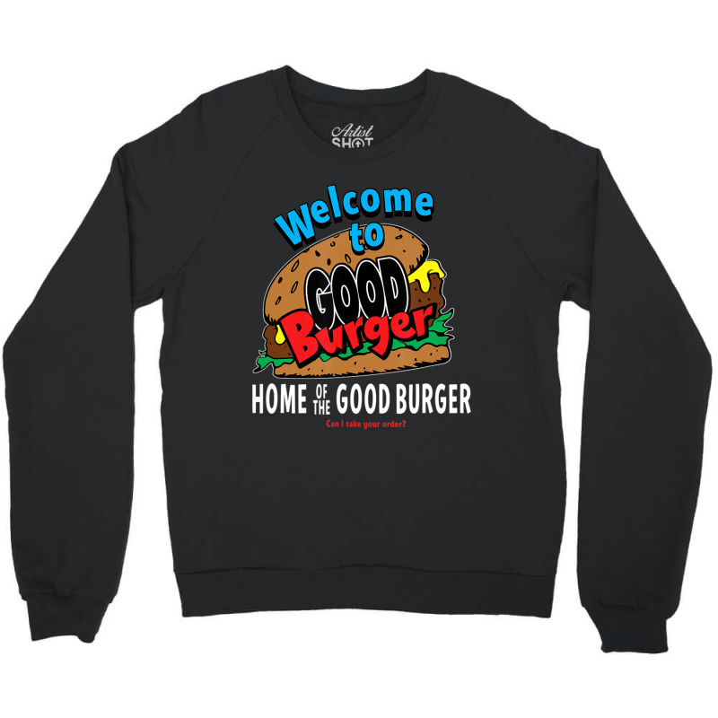 Welcome To Good Burger Can I Take Your Order Crewneck Sweatshirt | Artistshot