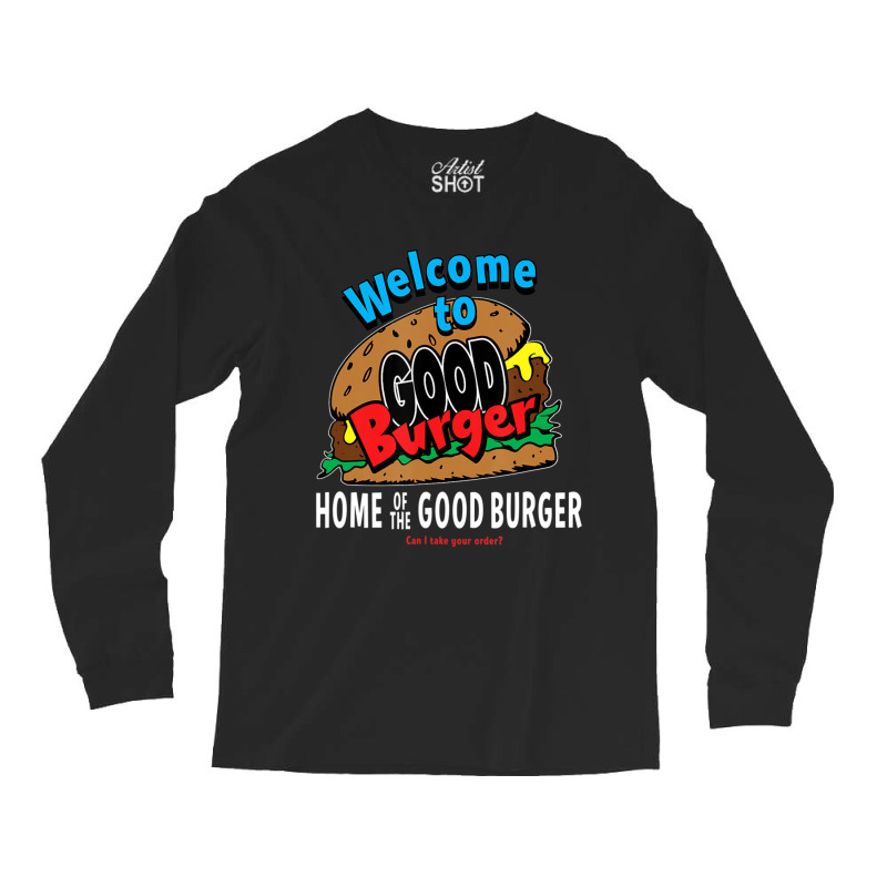 Welcome To Good Burger Can I Take Your Order Long Sleeve Shirts | Artistshot