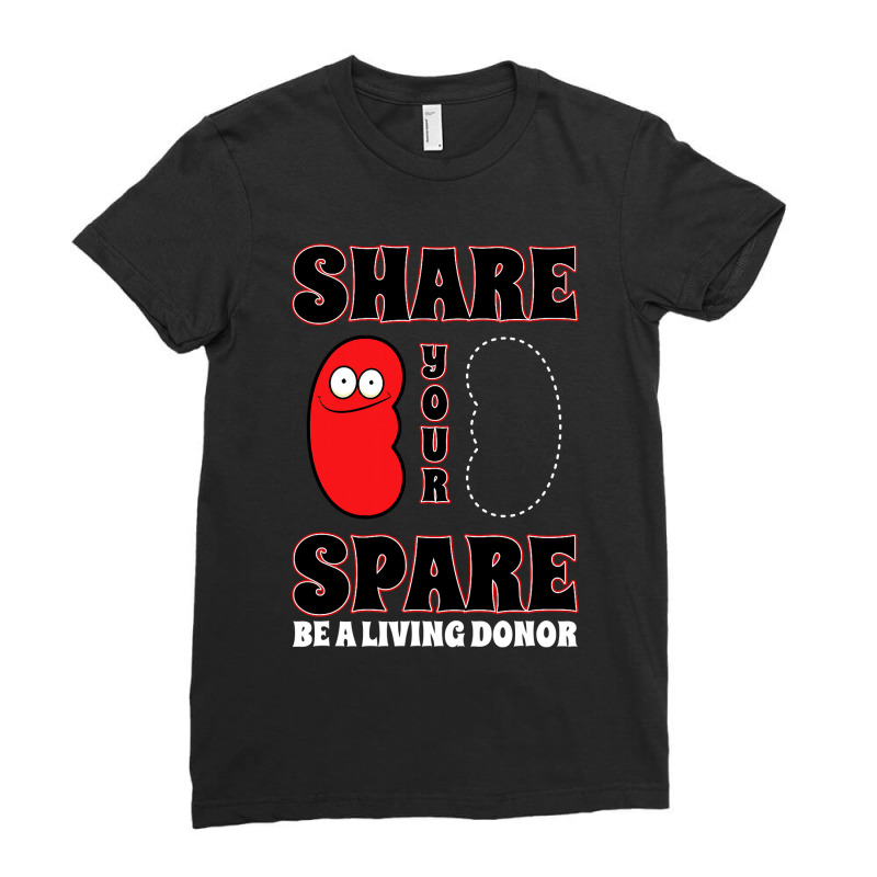 Organ Donation Awareness Share Your Spare Kidney Ladies Fitted T-Shirt by home12 | Artistshot