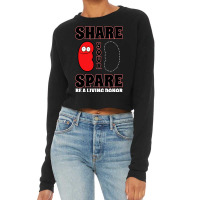 Organ Donation Awareness Share Your Spare Kidney Cropped Sweater | Artistshot