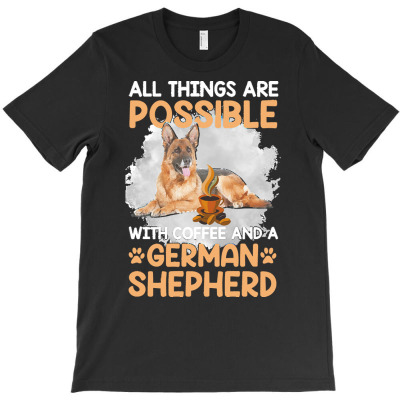 German Shepherd T  Shirt German Shepherd And Coffee T  Shirt T-shirt Designed By Dominic Rempel