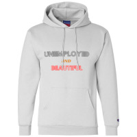 Unemployed And Beautiful  (1) Champion Hoodie | Artistshot