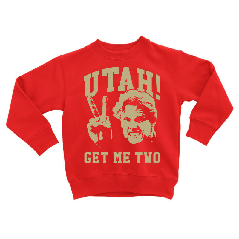 Utah Get Me Two Toddler Sweatshirt | Artistshot