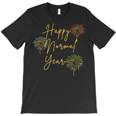 Happy New Year T  Shirt H A P P Y N O R M A L Y E A R 2022 T  Shirt T-shirt Designed By Dominic Rempel