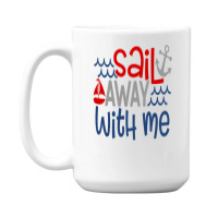 Sail Away With Me 15 Oz Coffee Mug | Artistshot