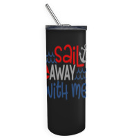 Sail Away With Me Skinny Tumbler | Artistshot