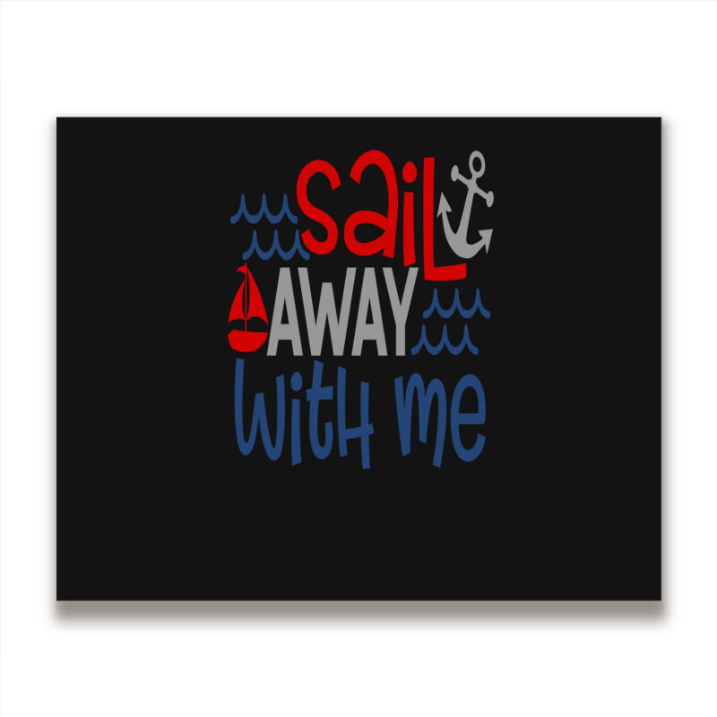 Sail Away With Me Metal Print Horizontal | Artistshot