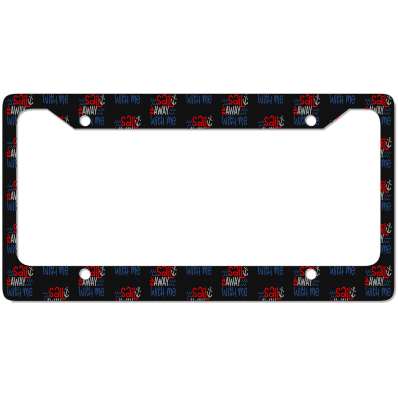 Sail Away With Me License Plate Frame | Artistshot