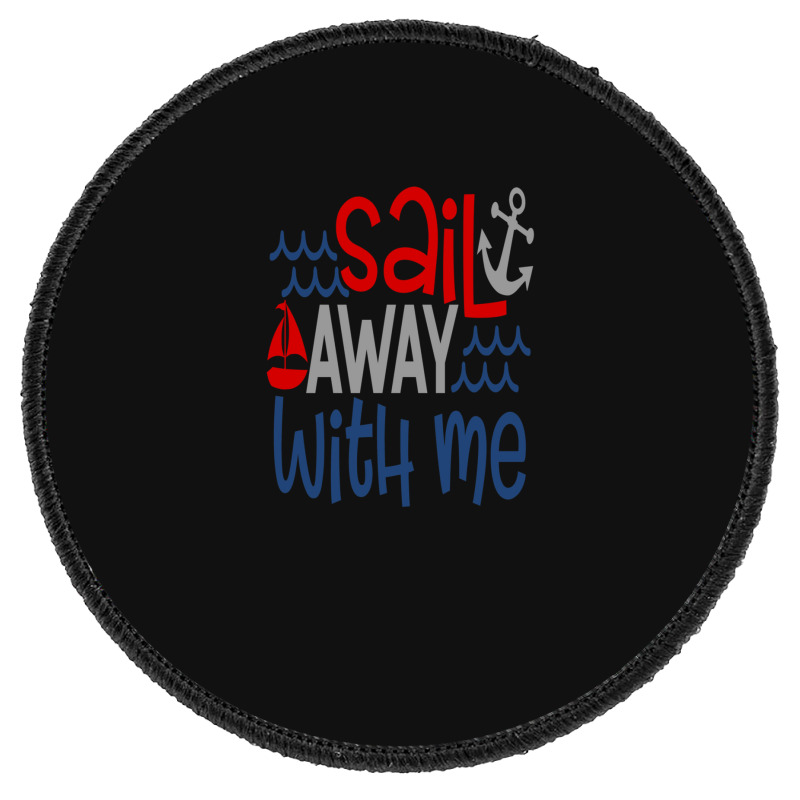 Sail Away With Me Round Patch | Artistshot