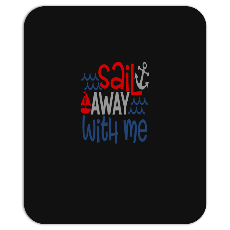 Sail Away With Me Mousepad | Artistshot