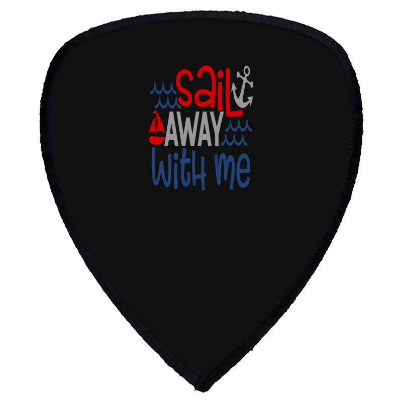 Sail Away With Me Shield S Patch | Artistshot