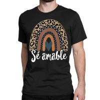 S?? Amable Spanish Bilingual Teacher Be Kind Boho Rainbow Classic T-shirt | Artistshot