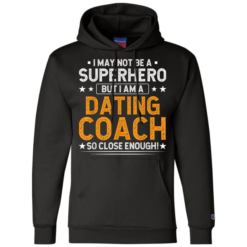 Superhero Dating Coach Funny Dating Coach Humor Champion Hoodie by Uniform | Artistshot