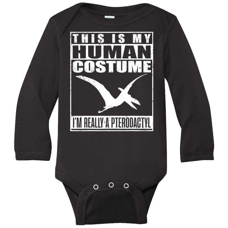 My Human Costume I M A Pterodactyl Halloween Dinosaur Gift T Shirt Long Sleeve Baby Bodysuit by Doss1ooksodl | Artistshot