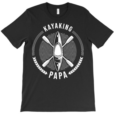 Kayaking Papa T  Shirt Kayaking Papa   Paddling Outdoors Sports T  Shi T-shirt Designed By Dominic Rempel